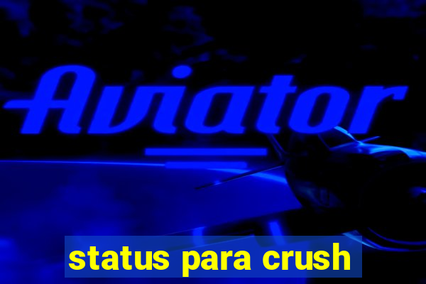 status para crush